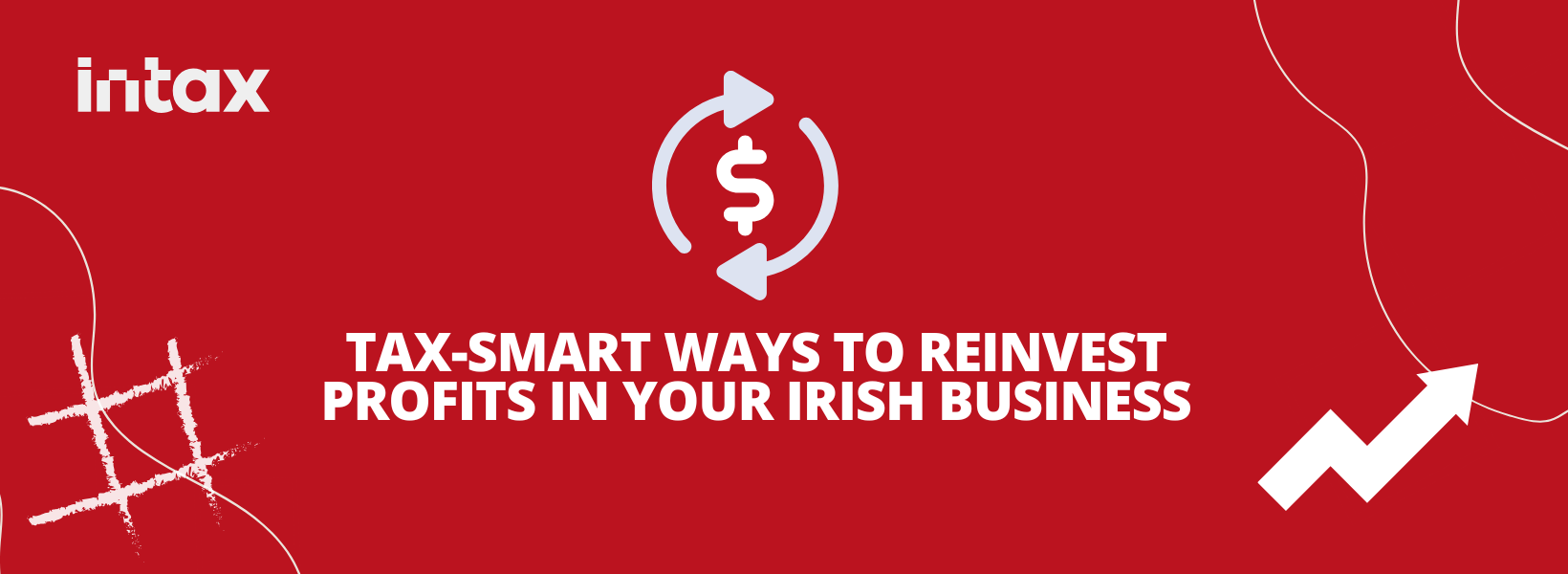 Explore tax-smart ways to reinvest profits in your Irish business