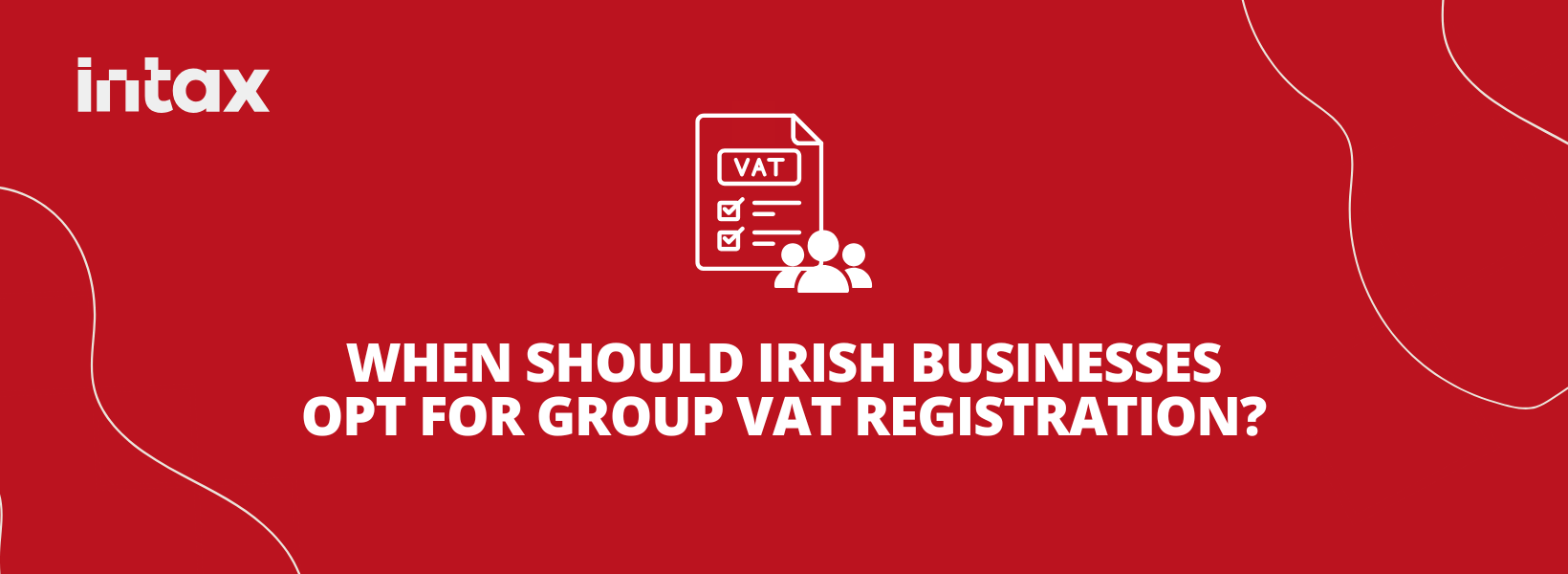 When Should You Opt for Group VAT Registration in Ireland?