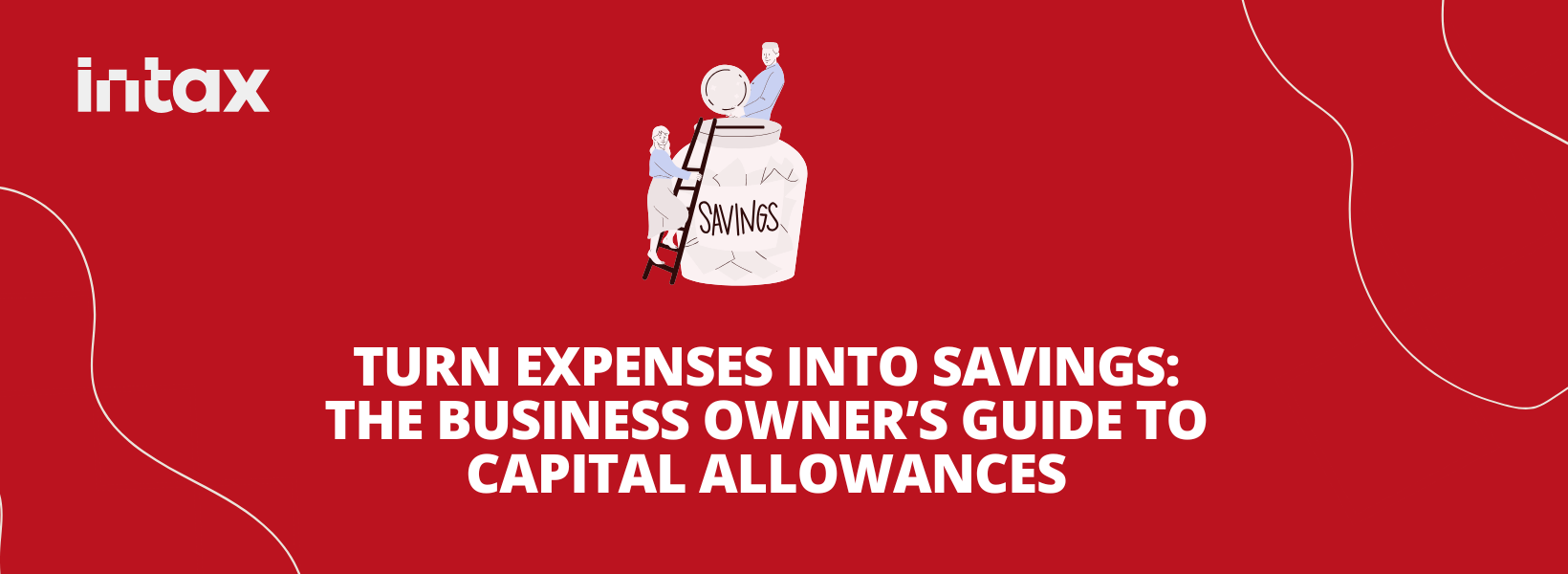 Turn Expenses into Savings: The Business Owner’s Guide to Capital Allowances